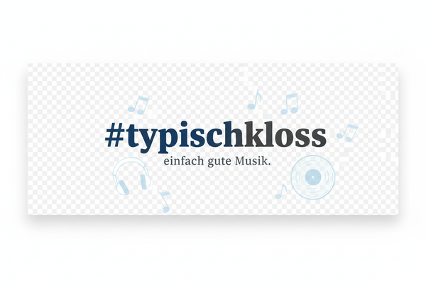 Ein  HEADER für meinen Shopify Shop - #typischkloss ...einfach gute Musik (weisser oder transparenter Hintergrund )